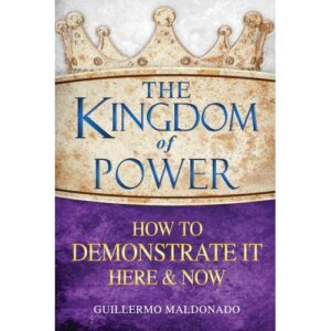 The Kingdom of Power: How to Demonstrate It Here and Now