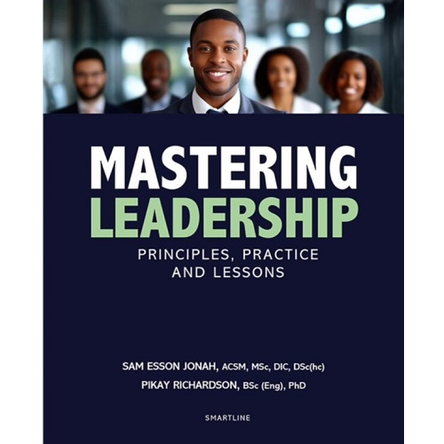 Mastering Leadership: Principles, Practice And Lessons