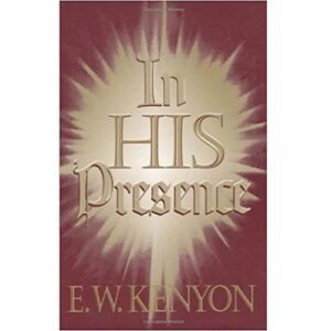 In His Presence: The Secret Of Prayer